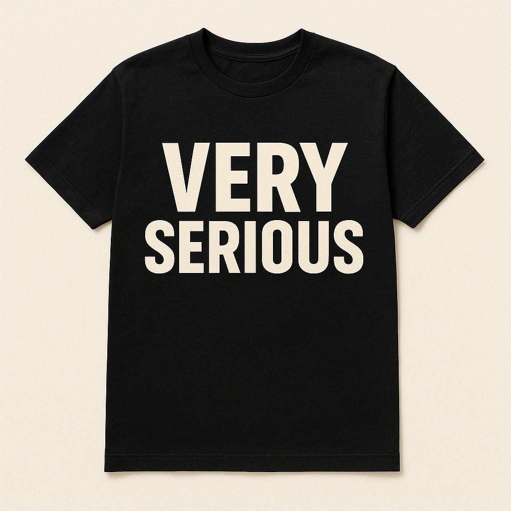 Very Serious Tee